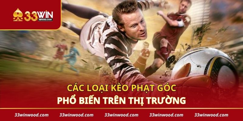 Các loại kèo phạt góc phổ biến trên thị trường