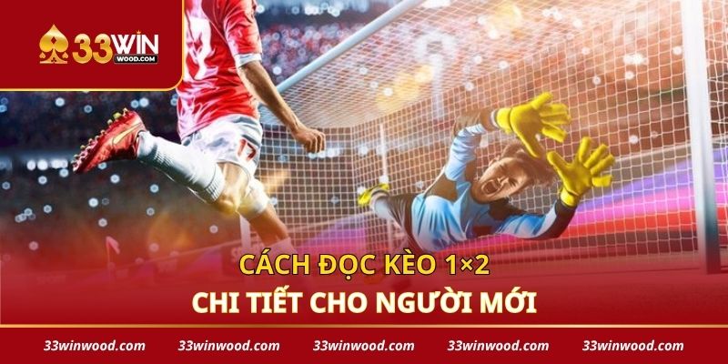 Cách đọc kèo 1×2 chi tiết cho người mới