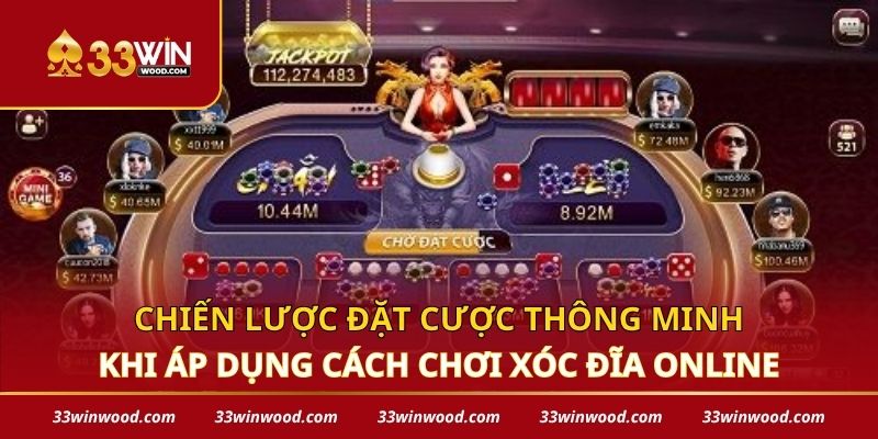 Chiến lược đặt cược thông minh khi áp dụng cách chơi xóc đĩa online