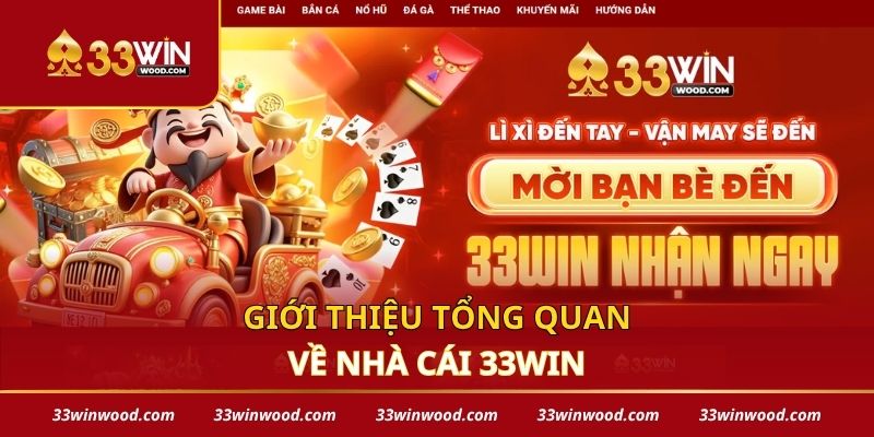 Giới thiệu tổng quan về nhà cái 33win