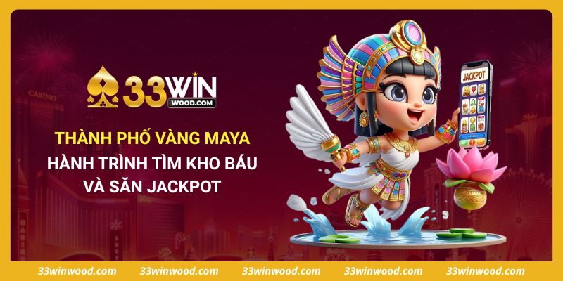 Thành Phố Vàng Maya - Hành Trình Tìm Kho Báu Và Săn Jackpot