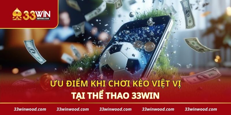 Ưu điểm khi chơi kèo việt vị tại thể thao 33win