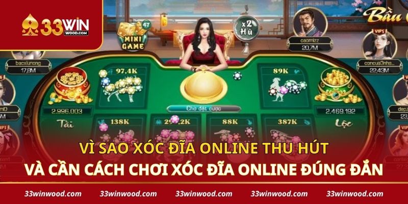 Vì sao xóc đĩa online thu hút và cần cách chơi xóc đĩa online đúng đắn